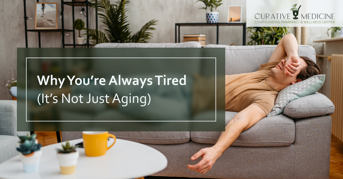 Why Youโre Always Tired (Itโs Not Just Aging) - Curative Medicine ...