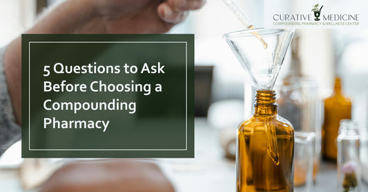 5 Questions to Ask Before Choosing a Compounding Pharmacy