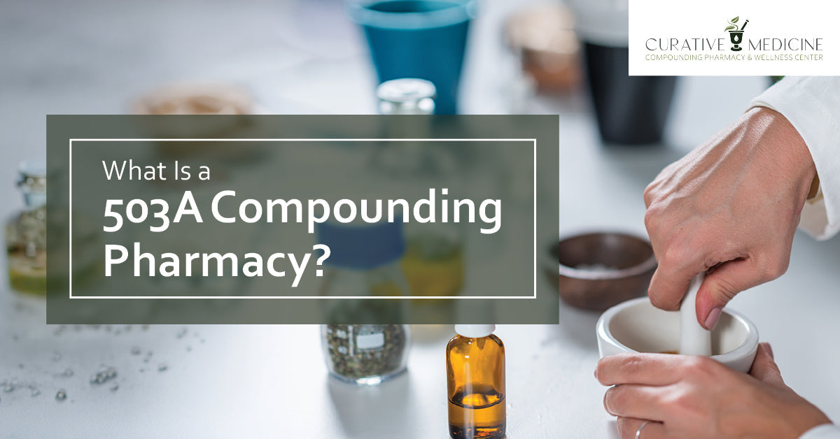 What Is a 503A Compounding Pharmacy?